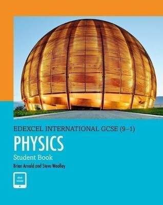 Pearson Edexcel International GCSE (9-1) Physics Student Book - Arnold, Brian