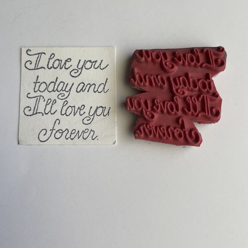 I Love You Today Forever Unmounted Rubber Stamp A