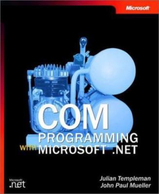 COM Programming with Microsoft .Net by Templeman, Julian; Mueller, John Paul