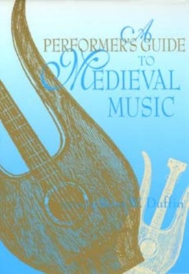 A Performers Guide to Medieval Music by Ross W Duffin PAPERBACK 9780253215338