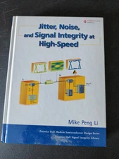 Prentice Hall Signal Integrity Library: Jitter, Noise, and Signal Integrity...