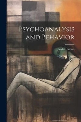 André Tridon Psychoanalysis and Behavior (Taschenbuch)