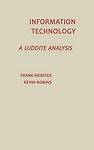 Information Technology: A Luddite Analysis (Communication and Information Scien