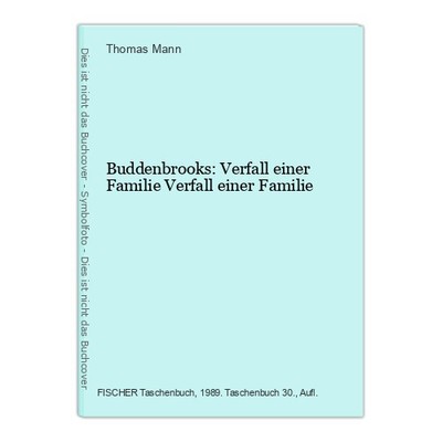 Buddenbrooks: Verfall einer Familie Verfall einer Familie Mann, Thomas: