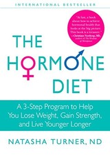 The Hormone Diet: A 3-Step Program to Help You Lose Weight, Gain Strength, and