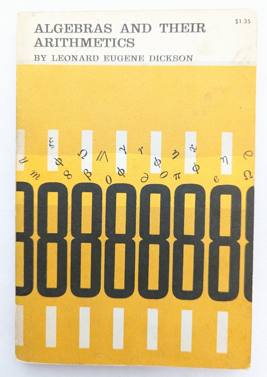 Algebras and Their Arithmetics by Leonard Eugene Dickson Theory of