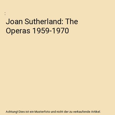 Joan Sutherland: The Operas 1959-1970