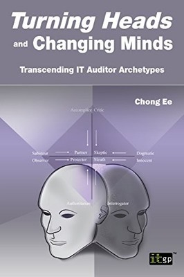 TURNING HEADS AND CHANGING MINDS: TRANSCENDING IT AUDITOR By I T Governance NEW