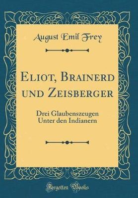 Eliot, Brainerd und Zeisberger: Drei Glaubenszeuge