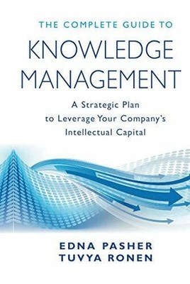 The Complete Guide to Knowledge Management: A Strategic Plan to Buch Wiley