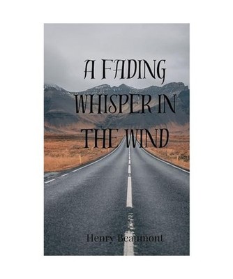 A Fading Whisper in the Wind, Beaumont, Henry