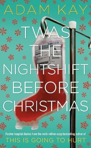 Twas The Nightshift Before Christmas, Adam Kay, New, Hardback