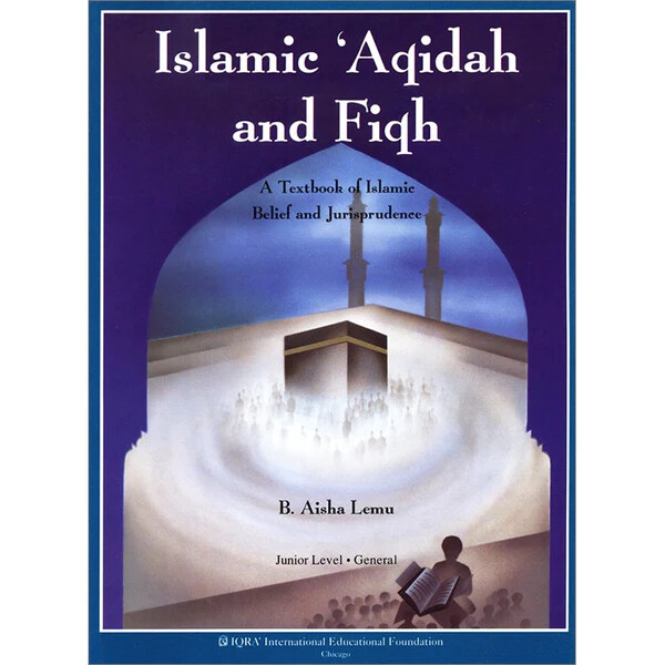 Islamic Aqidah and Fiqh - A Textbook of Islamic Belief & Jurisprudence