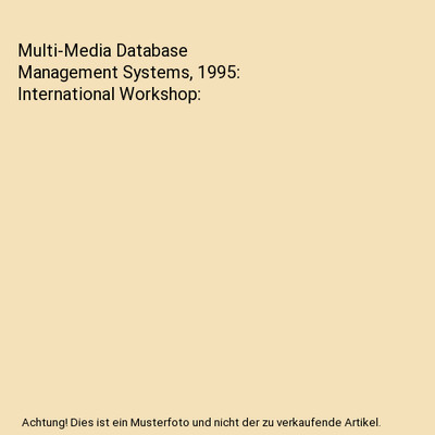 Multi-Media Database Management Systems, 1995: International Workshop