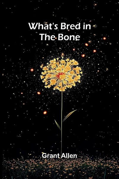 Grant Allen | What's Bred In The Bone | Taschenbuch | Englisch (2025)-image