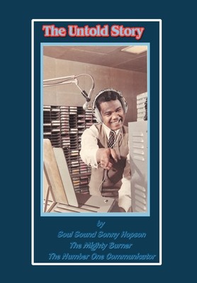 The Untold Story: By Soul Sound Sonny Hopson the Mighty Burner the Number On...