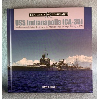 USS Indianapolis (CA-35) : From Presidential Cruiser Legends of Warfare