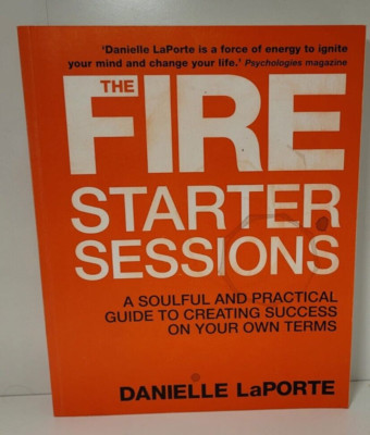 The Fire Starter Sessions By Danielle LaPorte