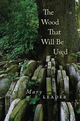 Mary Leader The Wood That Will Be Used (Tascabile)