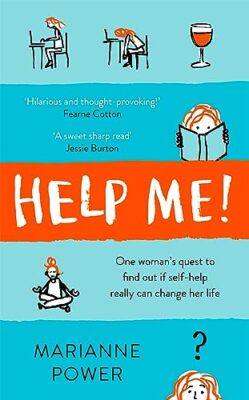 Help Me!: One Woman's Quest to Find Out if Self-Help Really Can 