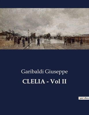 CLELIA - Vol II | Garibaldi Giuseppe | Taschenbuch | Italienisch | 2023