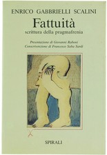 FATTUITA'. Scrittura della pragmafrenia. Gabrielli Scalini Enrico. 1988