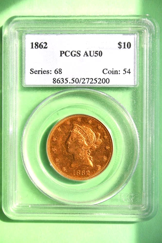 An 1862 $10 Liberty Eagle Gold Coin. PCGS Certified AU-50.