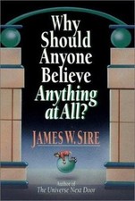 Why Should Anyone Believe Anything at All? 9780830813971 by Sire, James W.
