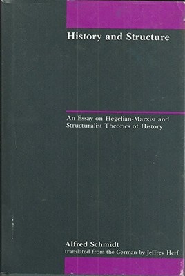 Schmidt: ?history? & Structure: An Essay On Hegeli An Marxist... - SCHMIDT