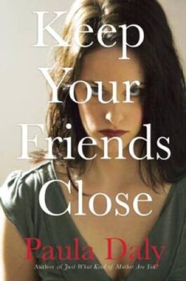 Keep Your Friends Close - Hardcover By Daly, Paula - GOOD