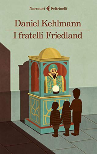 9788807031427 I fratelli Friedland - Daniel Kehlmann,C. Groff