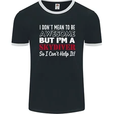I Dont Mean to Be Im a Skydiver Freefall Mens Ringer T-Shirt FotL