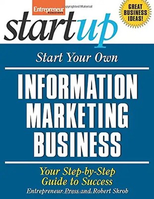 Start Your Own Information Marketing Business: Your Step-By-Step Guide to Succes