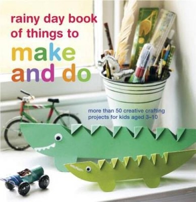 Rainy Day Book of Things to Make and Do - Paperback By Woram, Catherine - GOOD
