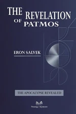 The Revelation of Patmos: The Apocalypse Unveiled by Eron Salvek Paperback Book