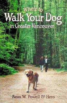 Where to Walk Your Dog in Greater Vancouver - paperback Powell, Ross W.