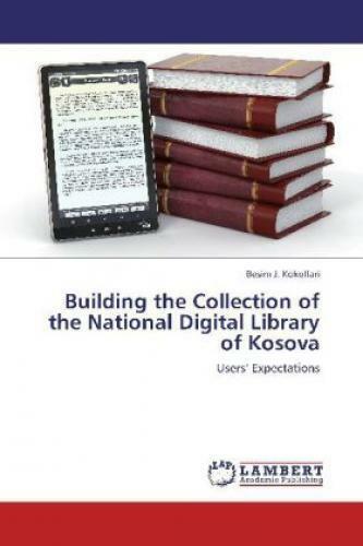 Building the Collection of the National Digital Library of Kosova Users  Ex 1966 - Kokollari, Besim J.