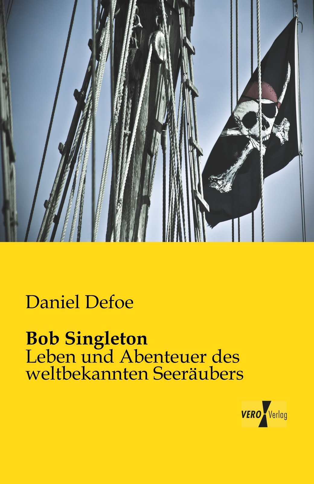 Thumbnail - Bob Singleton Leben Und Abenteuer Des Weltbekannten Seeräubers Daniel