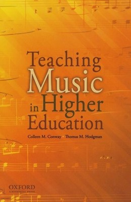 TEACHING MUSIC IN HIGHER EDUCATION By Colleen M Conway & Thomas M Hodgman
