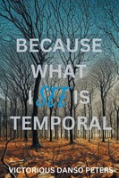 Victorious Danso Peters | Because What I See Is Temporal | Taschenbuch (2024)