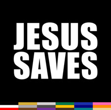 JESUS SAVES Decal PICK SIZE COLOR Vinyl Sticker Window Car Truck God Religion