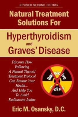 Natural Treatment Solutions for Hyperthyroidism and Graves' Disease 2nd Edition,