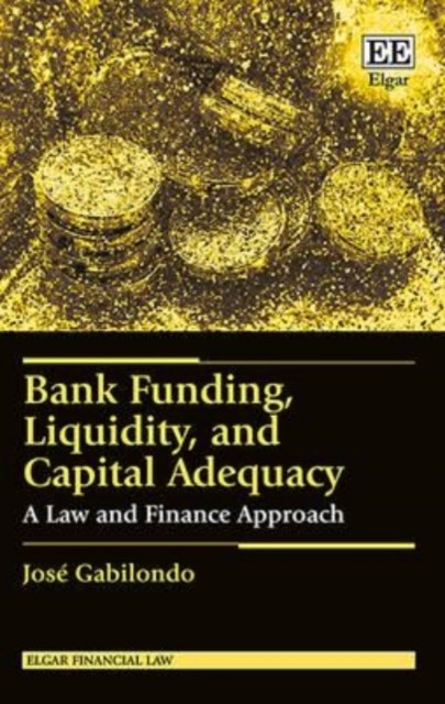 Bank Funding, Liquidity, and Capital Adequacy – A Law and Finance Approach