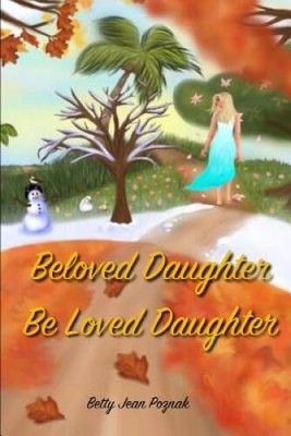BELOVED DAUGHTER BE LOVED DAUGHTER - Paperback By Poznak, Betty Jean - VERY GOOD