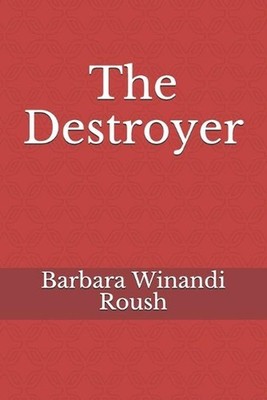 The Destroyer by Barbara Winandi Roush (English) Paperback Book