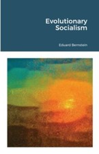 Evolutionary Socialism 9781105772436 by Bernstein, Eduard