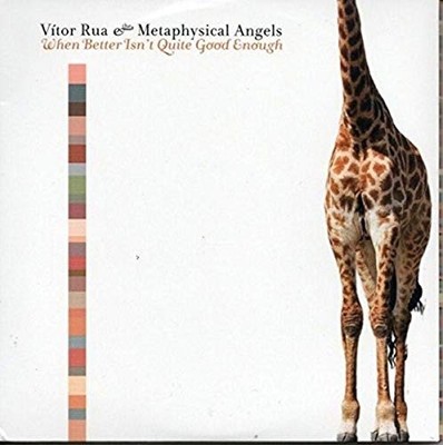 When Better Isn't Quite Good Enough by VITOR RUA & THE METAPHYSICAL ANGELS