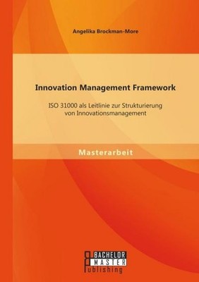 Innovation Management Framework: Iso 31000 als Leitlinie zur Strukturierung ...