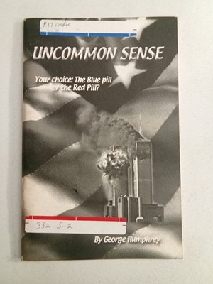 Uncommon Sense: Your Choice, the Blue Pill or the Red Pill? by George Humphrey
