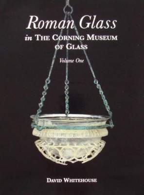 LIVRE/BOOK : Verre romain au musée du verre de Corning - Volume 1 (Roman Glass)